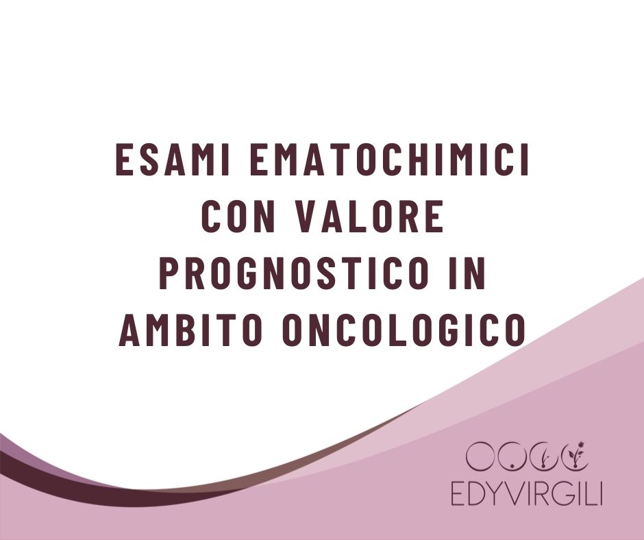 edy-virgili-esami-ematochimici-prognostico-in-oncologia